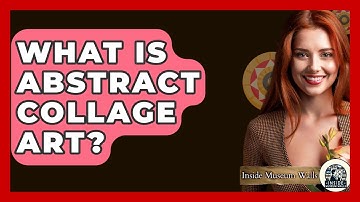 What Is Abstract Collage Art? - Inside Museum Walls