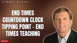 God's Light - End Times Countdown Clock - Tipping Point - End Times Teaching | Jimmy Evans