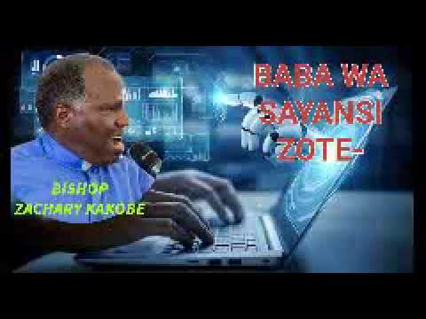 BABA WA SAYANSI ZOTE ASKOFU ZAKARY KAKOBE 