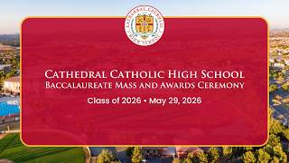 Class of 2026 Baccalaureate Mass & Awards Ceremony - Cathedral Catholic High School