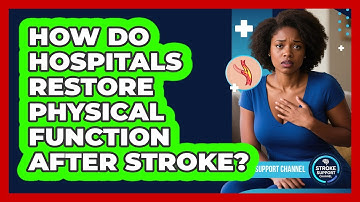 How Do Hospitals Restore Physical Function After Stroke?