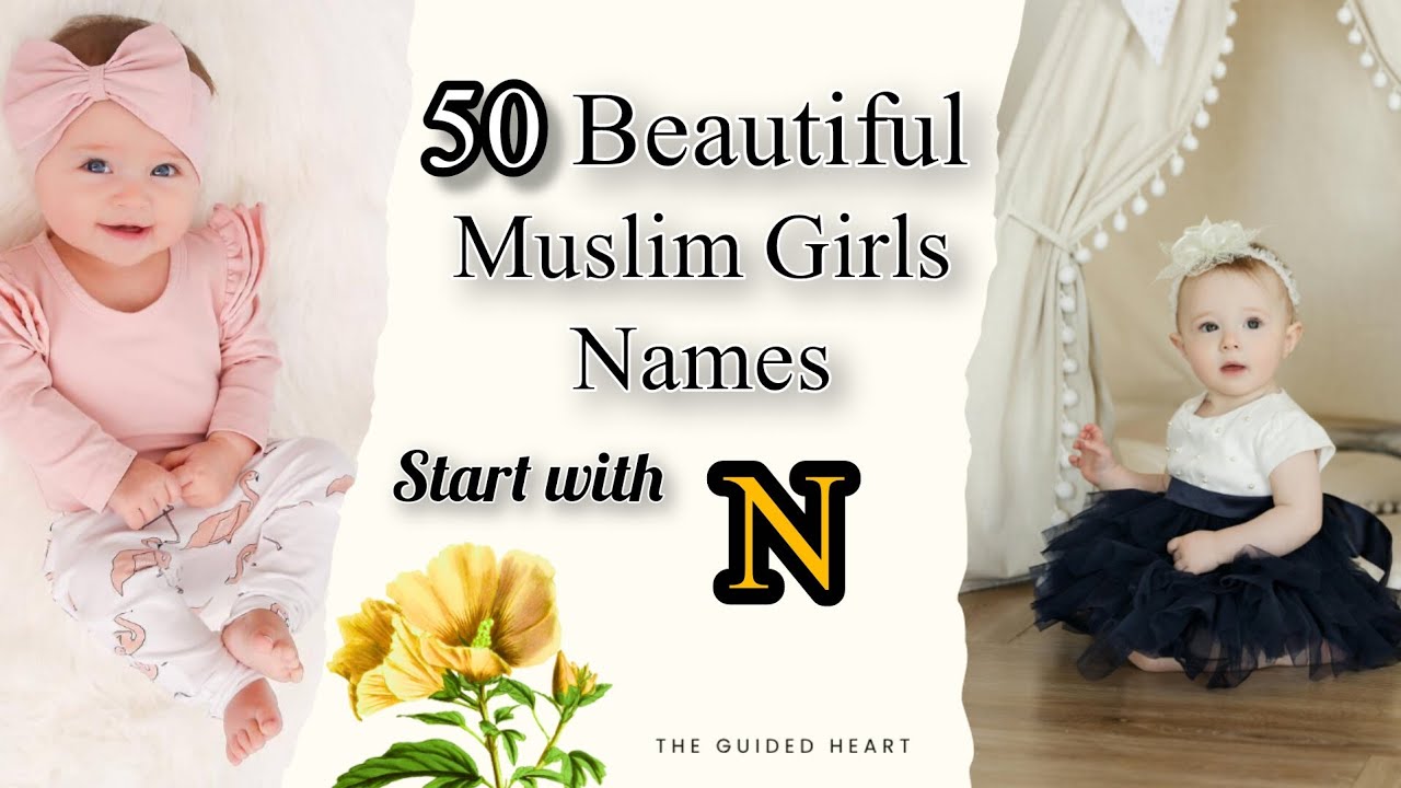 50 Beautiful Muslim Girl Names Starting With N | Meanings Included