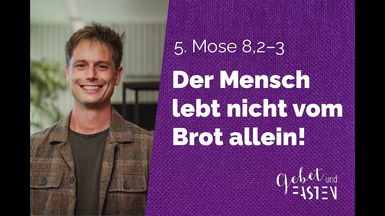 5. Mose 8,2-3 - Der Mensch lebt nicht vom Brot allein