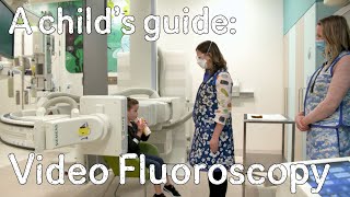 A child's guide to hospital: Video Fluoroscopy