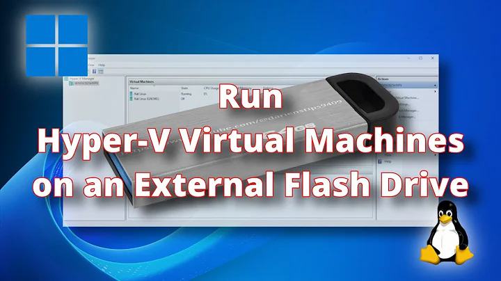 Run Hyper-V Virtual Machines on an External Flash Drive