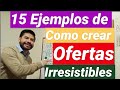 15 ejemplos de COMO crear OFERTAS irresistibles *PARTE 5* de la metodología E.D.I.S.O.N