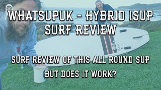 Whatsupuk Hyybrid Surf Review | Allround sup that works in the surf | Surf SUP | Surf ISUP