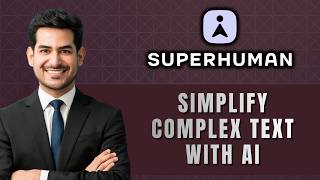 How to Simplify Complex Text Using AI in Superhuman Docs | 2026 Guide