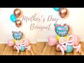 Mother's Day Balloon Bouquet | Easy DIY Mother's Day Gift | Globos Dia de la Madre