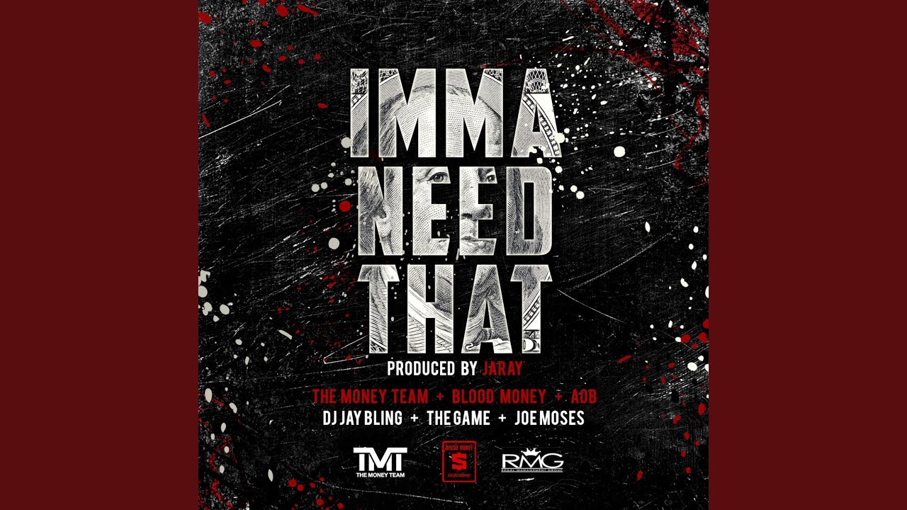 Imma Need That (feat. the Game & Joe Moses)