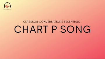 Chart P Song | 112 Model Sentences | Compound-Complex Structure | Classical Conversations Essentials