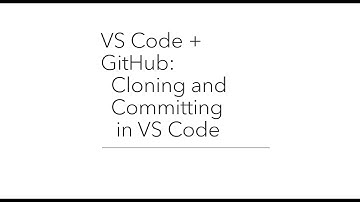VS Code + GitHub: Cloning and Committing in VS Code