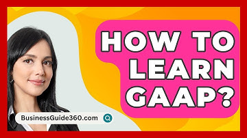 How To Learn GAAP? - BusinessGuide360.com