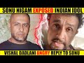 Sonu nigam exposed dirty truth of indian idol  vishal dadlani angry reply to sonu  sachai ki khoj