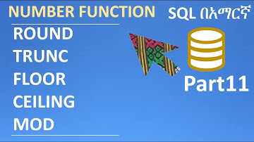 SQL in Amharic Part11 – SQL Number Functions, ROUND, TRUNC, FLOOR, CEILING, MOD