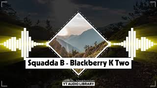 Squadda B - Blackberry K Two (No Copyright Music)