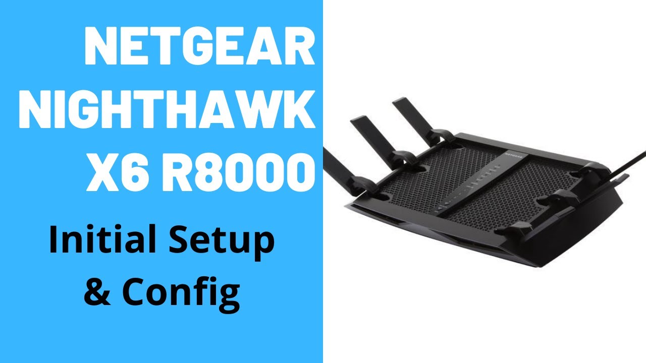 Netgear Nighthawk X6 AC3200 R8000 Initial Setup & Config - YouTube