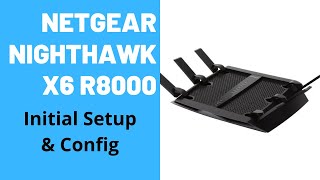Netgear Nighthawk X6 AC3200 R8000 Initial Setup & Config