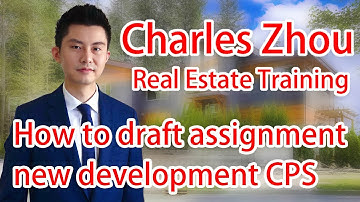 #21 How to draft an assignment of new development CPS | Charles Zhou