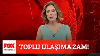 Toplu Ulaşıma Zam 30 Temmuz 2021 Fox Ana Haber