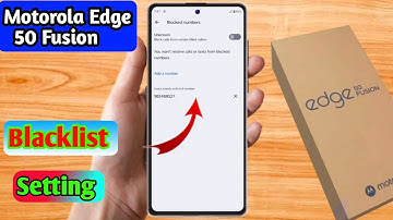 how to delete blacklist number in motorola edge 50 fusion, motorola edge 50 fusion blacklist setting