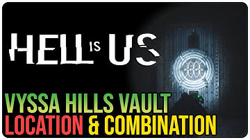 Vyssa Hills Vault Location & Combination – Hell is Us