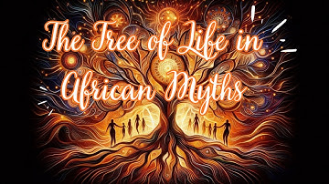 The Tree of Life in African Myths