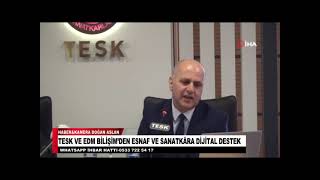 Tesk Ve Edm Bi̇li̇şi̇mden Esnaf Ve Sanatkâra Di̇ji̇tal Destek