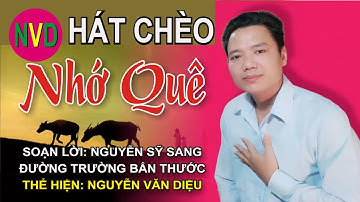 Hát chèo NHỚ QUÊ | Thể hiện Nguyễn Văn Diệu