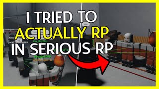 So I Tried To ACTUALLY RP In Serious RP... (SCP Roleplay)