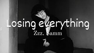 Zzz. - Losing everything (Sub. Español)