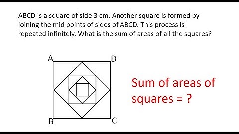 Sum of areas of squares formed by joining the midpoints of square infinitely.