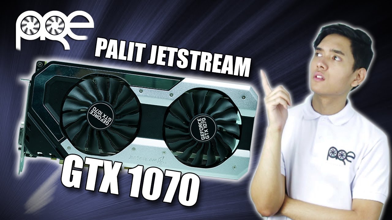 Palit GTX 1070 8GB JetStream - Unboxing and Review [Filipino Language]