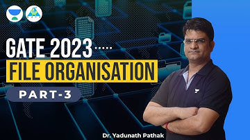 GATE 2023 || File Organization | Part-3 | Computer Science Engineering | Dr.Yadunath Pathak Sir