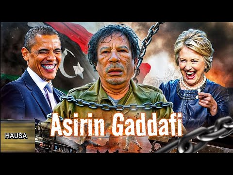 YADDA AKA KASHE GADDAFI Labarin Kisan Gaddafi Cikin Hausa