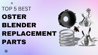 Top 5 Best Oster Blender Replacement Parts