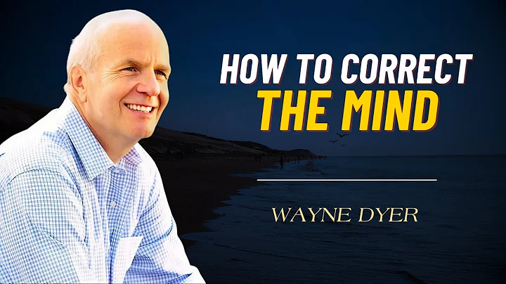 How To Correct The Mind | Wayne Dyer On Lao Tzu's Wisdom From Hua Hu Ching