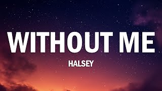 Halsey - Without Me (Lyrics)