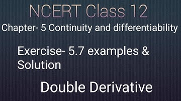 NCERT Class 12 maths chapter- 5 Continuity and differentiability :Exercise- 5.7 example and solution