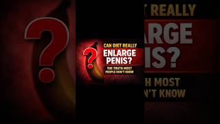 Can Diet Really Enlarge Penis? The Truth Most People Don’t Know