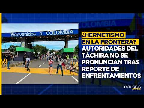 BORDER TENSION! FundaRedes warns of fierce clashes in Táchira with no official statement