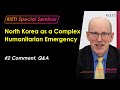 North Korea as a Complex Humanitarian Emergency #2 (Comment, Q&A)