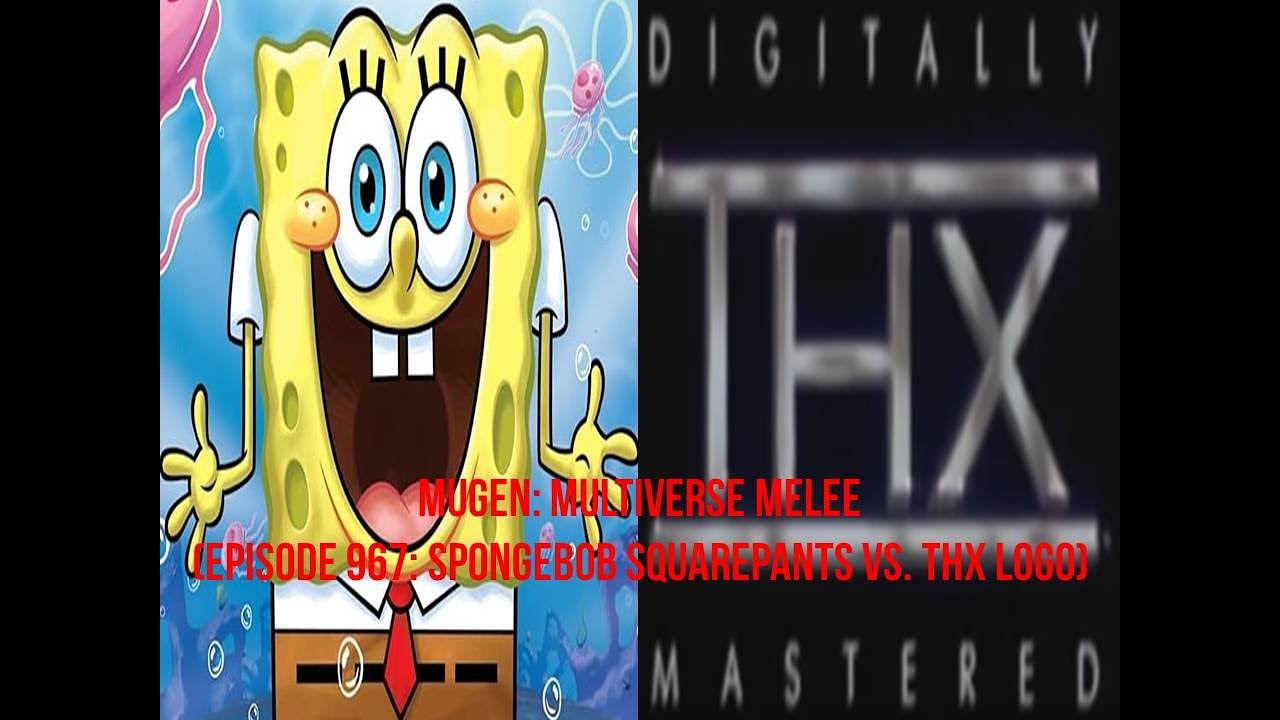 Mugen: Multiverse Melee (Episode 967: SpongeBob SquarePants VS. THX Logo)