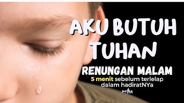 AKU BUTUH TUHAN - Renungan Malam Terbaru - PELITA FIRMAN
