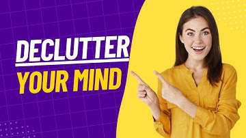 The Ultimate Guide to Decluttering Your Mind (eliminate stress)