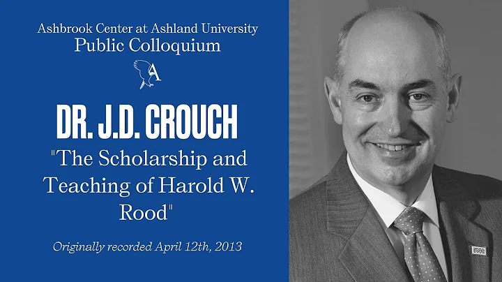 Ashbrook Colloquium: The Scholarship and Teaching of Harold W. Rood with J.D. Crouch