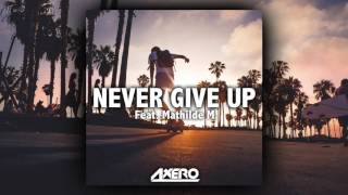 Vignette de la vidéo "Axero - Never Give Up (feat. Mathilde M.)"