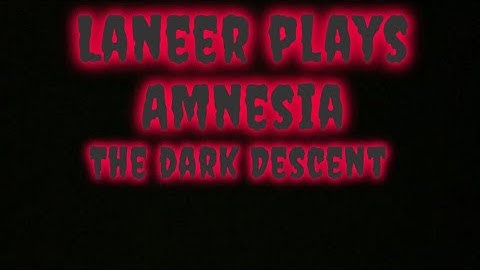 Amnesia The Dark Descent Part 5: I