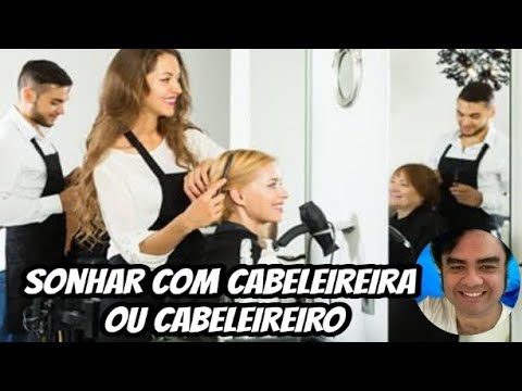 Sonhar com cabeleireira ou cabeleireiro 