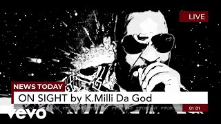 K.milli Da God - On Sight